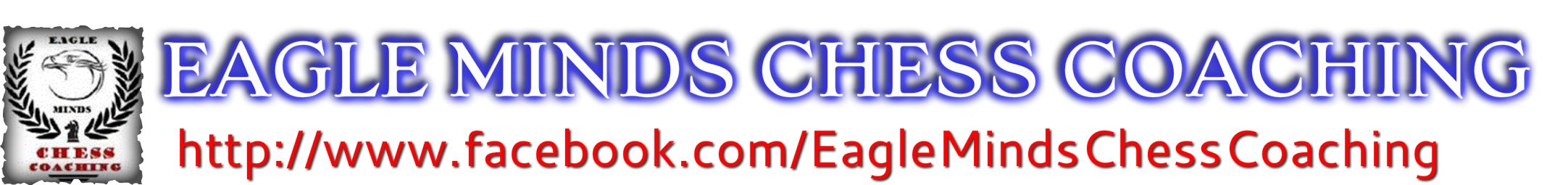 EAGLE MINDS CHESS COACHING<br />&#8203;https://www.facebook.com/EagleMindsChessCoaching